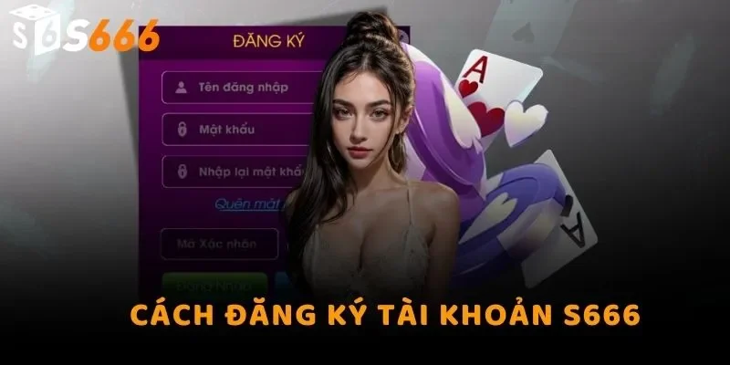 Cách đăng ký tài khoản S666