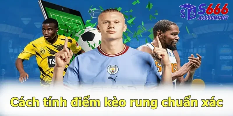 Cách tính điểm kèo rung chuẩn xác