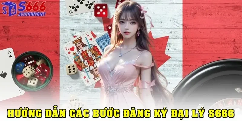 Hướng dẫn các bước đăng ký đại lý S666 chi tiết