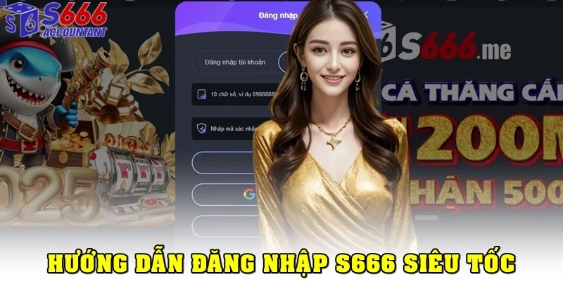 Hướng dẫn cách đăng nhập S666 siêu tốc, bảo mật